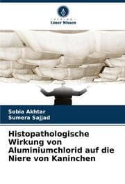 Cover von Histopathologische Wirkung von Aluminiumchlorid auf die Niere von Kaninchen
