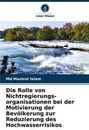 Cover von Die Rolle von Nichtregierungs-organisationen bei der Motivierung der Bevölkerung zur Reduzierung des Hochwasserrisikos