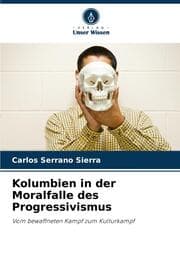 Cover von Kolumbien in der Moralfalle des Progressivismus