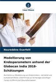Cover von Modellierung von Krebsparametern anhand der Globocan India 2018-Schätzungen