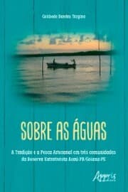 Cover von Sobre as Águas: A Tradição e a Pesca Artesanal em Três Comunidades da Reserva Extrativista Acaú-PB/Goiana-PE