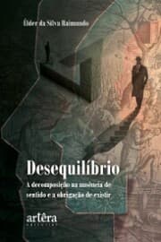 Cover von Desequilíbrio: a decomposição na ausência de sentido e a obrigação de existir
