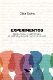 Cover von Experimentos: Teoria Social na Literatura de José de Alencar e Machado de Assis