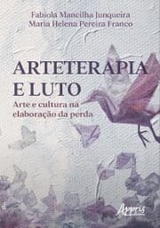 Cover von Arteterapia e Luto: Arte e Cultura na Elaboração da Perda