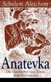 Cover von Anatevka: Die Geschichte von Tewje, dem Milchmann