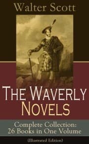 Cover von The Waverly Novels - Complete Collection: 26 Books in One Volume (Illustrated Edition)