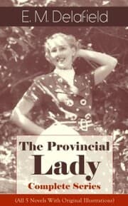 Cover von The Provincial Lady - Complete Series (All 5 Novels With Original Illustrations)