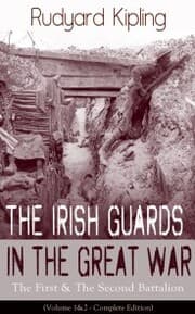 Cover von The Irish Guards in the Great War: The First & The Second Battalion (Volume 1&2 - Complete Edition)