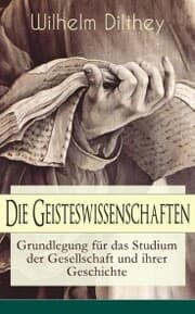 Cover von Die Geisteswissenschaften - Grundlegung für das Studium der Gesellschaft und ihrer Geschichte