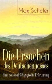Cover von Die Ursachen des Deutschenhasses - Eine nationalpädagogische Erörterung