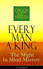 Cover von Every Man A King - The Might In Mind-Mastery (Unabridged)