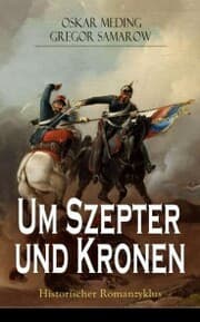 Cover von Um Szepter und Kronen - Historischer Romanzyklus