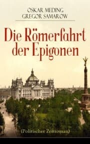 Cover von Die Römerfahrt der Epigonen (Politischer Zeitroman)