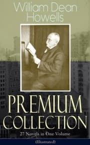 Cover von William Dean Howells - Premium Collection: 27 Novels in One Volume (Illustrated)
