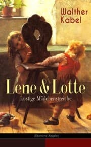 Cover von Lene & Lotte - Lustige Mädchenstreiche (Illustrierte Ausgabe)
