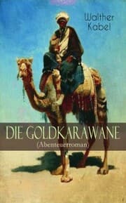 Cover von Die Goldkarawane (Abenteuerroman)