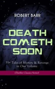 Cover von DEATH COMETH SOON OR LATE: 35+ Tales of Mystery & Revenge in One Volume (Thriller Classics Series)