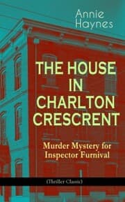 Cover von THE HOUSE IN CHARLTON CRESCRENT - Murder Mystery for Inspector Furnival (Thriller Classic)
