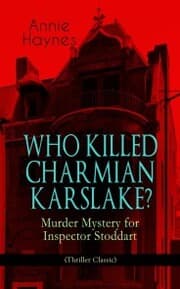 Cover von WHO KILLED CHARMIAN KARSLAKE? - Murder Mystery for Inspector Stoddart (Thriller Classic)