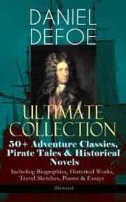 Cover von DANIEL DEFOE Ultimate Collection: 50+ Adventure Classics, Pirate Tales & Historical Novels - Including Biographies, Historical Works, Travel Sketches, Poems & Essays (Illustrated)