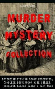 Cover von MURDER MYSTERY COLLECTION: Detective Fleming Stone Mysteries, Complete Pennington Wise Series, Sherlock Holmes Cases & Many More