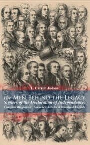 Cover von The Men Behind the Legacy - Signers of the Declaration of Independence: Complete Biographies, Speeches, Articles & Historical Records