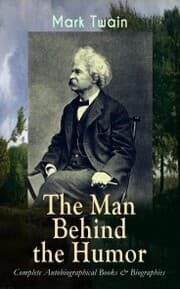 Cover von MARK TWAIN - The Man Behind the Humor: Complete Autobiographical Books & Biographies