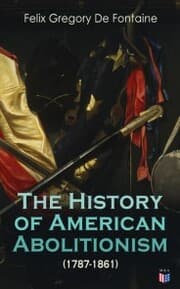 Cover von The History of American Abolitionism (1787-1861)