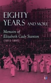 Cover von Eighty Years and More: Memoirs of Elizabeth Cady Stanton (1815-1897)