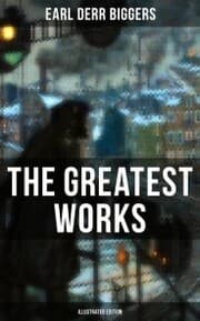 Cover von The Greatest Works of Earl Derr Biggers (Illustrated Edition)