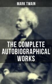 Cover von The Complete Autobiographical Works of Mark Twain