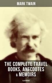 Cover von The Complete Travel Books, Anecdotes & Memoirs of Mark Twain (Illustrated)