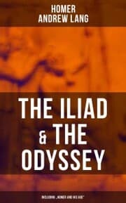 Cover von The Iliad & The Odyssey (Including 'Homer and His Age')