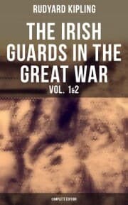 Cover von THE IRISH GUARDS IN THE GREAT WAR (Vol. 1&2 - Complete Edition)