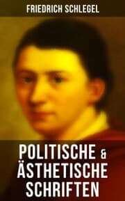 Cover von Friedrich Schlegel: Politische & Ästhetische Schriften
