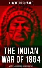 Cover von The Indian War of 1864: Events in Kansas, Nebraska, Colorado and Wyoming