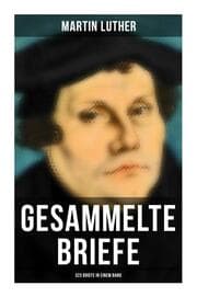 Cover von Gesammelte Briefe von Martin Luther (323 Briefe in einem Band)