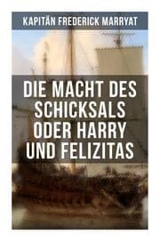 Cover von Die Macht des Schicksals oder Harry und Felizitas