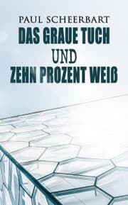 Cover von Das graue Tuch und zehn Prozent Weiß
