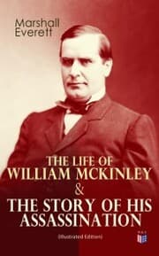 Cover von The Life of William McKinley & The Story of His Assassination (Illustrated Edition)