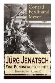 Cover von Jürg Jenatsch: Eine Bündnergeschichte (Historischer Roman)