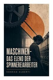 Cover von Maschinen - Das Elend der Spinnereiarbeiter