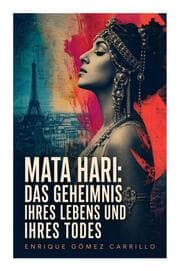 Cover von Mata Hari: Das Geheimnis ihres Lebens und ihres Todes