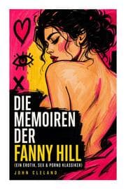 Cover von Die Memoiren der Fanny Hill (Ein Erotik, Sex & Porno Klassiker)