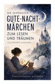 Cover von Die schönsten Gute-Nacht-Märchen zum Lesen und Träumen (Illustrierte Ausgabe)