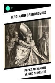 Cover von Papst Alexander VI. und seine Zeit