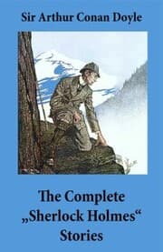 Cover von The Complete 'Sherlock Holmes' Stories (4 novels and 56 short stories + An Intimate Study of Sherlock Holmes by Conan Doyle himself)