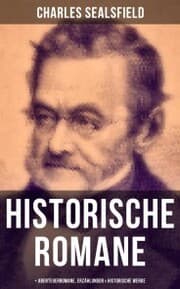 Cover von Charles Sealsfield: Historische Romane, Abenteuerromane, Erzählungen & Historische Werke