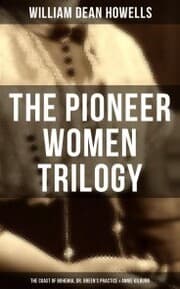 Cover von The Pioneer Women Trilogy: The Coast of Bohemia, Dr. Breen's Practice & Annie Kilburn