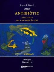 Cover von Antibiòtic. Aforismes per a un temps de crisi